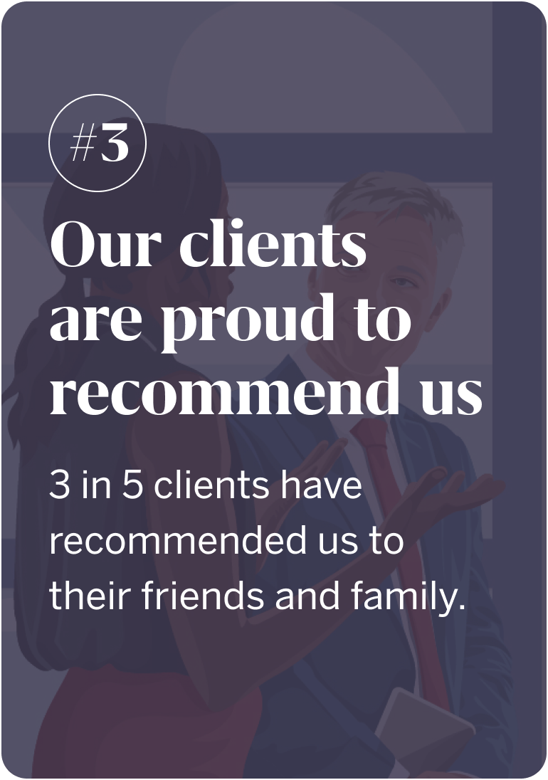 Reason 3: Our clients are proud to recommend us